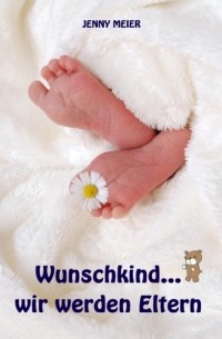 Jenny Meier - Wunschkind.. . wir werden Eltern