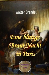 Walter Brendel - Eine blutige Nacht in Paris