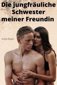 Anita Rojan - Die jungfr?uliche Schwester meiner Freundin