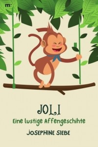 Йозефина Зибе - Joli - Eine lustige Affengeschichte
