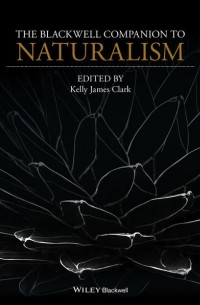 The Blackwell Companion to Naturalism