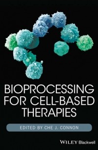 Bioprocessing for Cell-Based Therapies