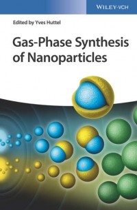 Группа авторов - Gas-Phase Synthesis of Nanoparticles