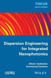 Olivier Vanb?sien - Dispersion Engineering for Integrated Nanophotonics