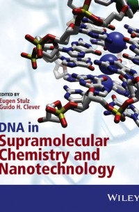 Группа авторов - DNA in Supramolecular Chemistry and Nanotechnology