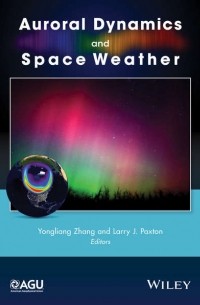 Группа авторов - Auroral Dynamics and Space Weather