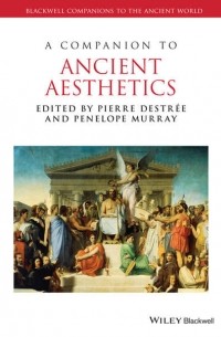 Pierre Destr?e - A Companion to Ancient Aesthetics