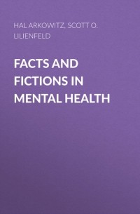Скотт О. Лилиенфельд - Facts and Fictions in Mental Health