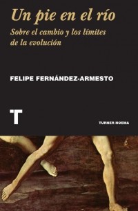Фелипе Фернандес-Арместо - Un pie en el r?o