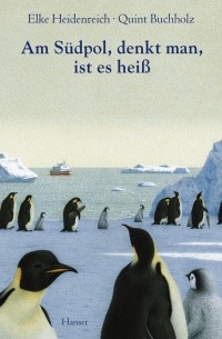Am Südpol, denkt man, ist es heiß