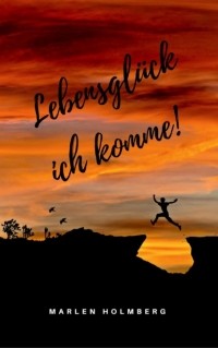 Marlen Holmberg - Lebensgl?ck ich komme!