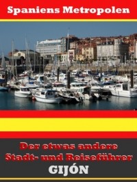 A.D. Astinus - Gij?n - Der etwas andere Stadt- und Reisef?hrer - Mit Reise - W?rterbuch Deutsch-Spanisch