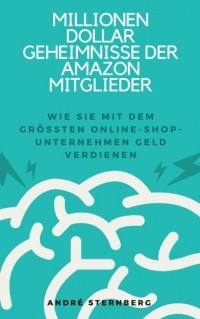 Andr? Sternberg - Millionen Dollar Geheimnisse der Amazon Mitglieder