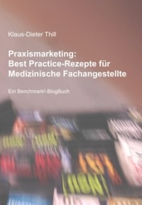 Klaus-Dieter Thill - Praxismarketing: Best Practice-Rezepte f?r Medizinische Fachangestellte