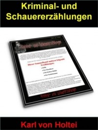 Карл фон Хольтей - Kriminal- und Schauererz?hlungen