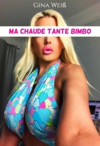 Gina Wei? - Ma chaude tante Bimbo