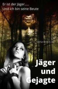 Stefanie P.A.I.N - J?ger und Gejagte