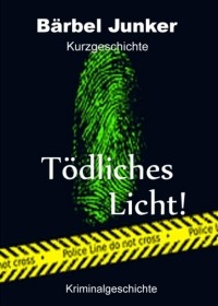 Бербель Юнкер  - T?dliches Licht!