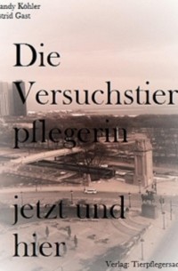 Mandy K?hler - Die Versuchstierpflegerin, jetzt und hier