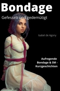 BONDAGE - Gefesselt und gedem?tigt