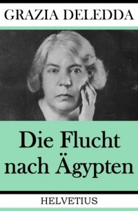 Грация Деледда - Die Flucht nach ?gypten