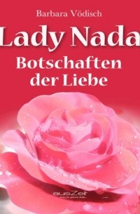 Barbara V?disch - Lady Nada - Botschaften der Liebe