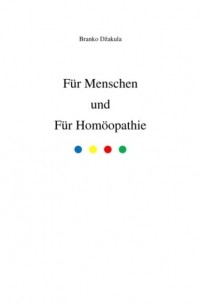 Branko Dzakula - F?r Menschen und F?r Hom?opathie