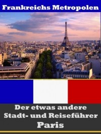 A.D. Astinus - Paris - Der etwas andere Stadt- und Reisef?hrer - Mit Reise - W?rterbuch Deutsch-Franz?sisch