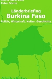 AfrikaEcho L?nderbriefing Burkina Faso - Politik, Wirtschaft, Kultur, Geschichte