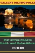 A.D. Astinus - TURIN - Der etwas andere Stadt- und Reisef?hrer