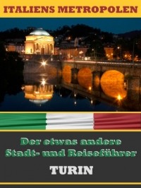 A.D. Astinus - TURIN - Der etwas andere Stadt- und Reisef?hrer