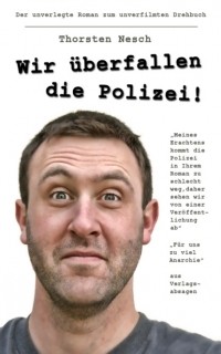 Thorsten Nesch - Wir ?berfallen die Polizei