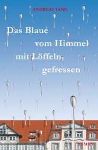 Das Blaue vom Himmel mit L?ffeln gefressen