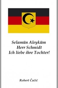 Selam?n Aleyk?m, Herr Schmidt. Ich liebe ihre Tochter!