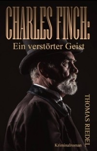 Thomas Riedel - Charles Finch: Ein verst?rter Geist