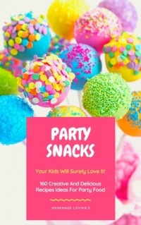 HOMEMADE LOVINGS - Party Snacks - Your Kids Will Surely Love It!