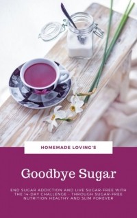 HOMEMADE LOVINGS - Goodbye Sugar