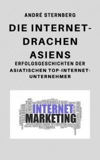 Andr? Sternberg - Die Internet Drachen Asiens