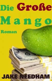 Джейк Нидхэм - Die Gro?e Mango