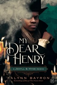 Кэйлинн Байрон - My Dear Henry: A Jekyll & Hyde Remix
