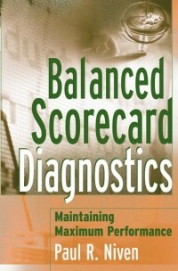 Пол Нивен - Balanced Scorecard Diagnostics. Maintaining Maximum Performance