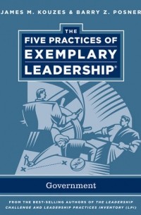 Джеймс М. Кузес - The Five Practices of Exemplary Leadership. Government