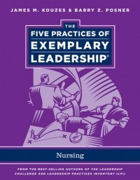Джеймс М. Кузес - The Five Practices of Exemplary Leadership. Nursing