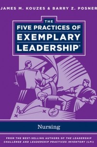 Джеймс М. Кузес - The Five Practices of Exemplary Leadership. Nursing