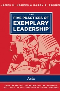 Джеймс М. Кузес - The Five Practices of Exemplary Leadership - Asia