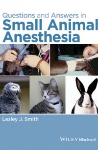 Questions and Answers in Small Animal Anesthesia