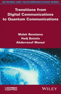 Malek  Benslama - Transitions from Digital Communications to Quantum Communications