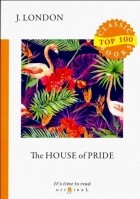 Джек Лондон - The House of Pride (сборник)