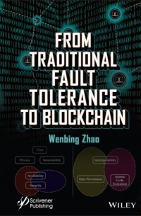 Wenbing Zhao - From Traditional Fault Tolerance to Blockchain