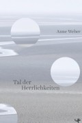 Анне Вебер - Tal der Herrlichkeiten